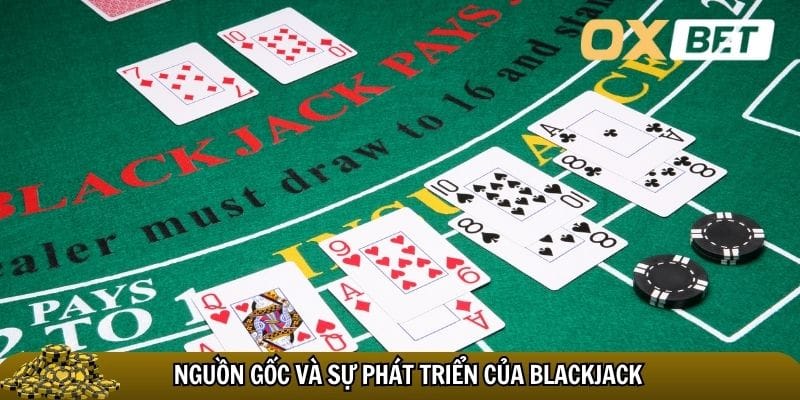 Blackjack Oxbet – Trò chơi bài hấp dẫn với cơ hội thắng lớn Blackjack đã xuất hiện từ lâu