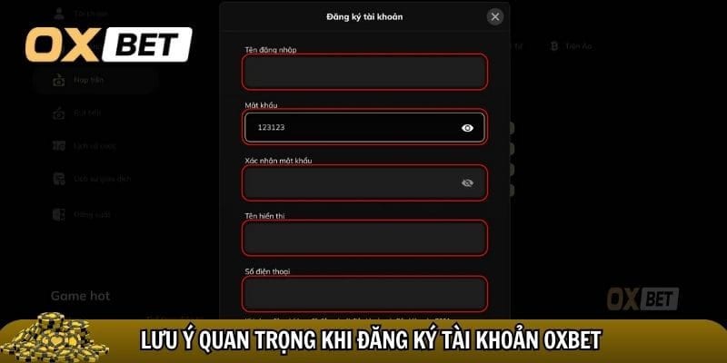 Đăng ký Oxbet - Đăng ký hôm nay, nhận quà liền tay Oxbet Người chơi cần lưu ý khi đăng ký tài khoản