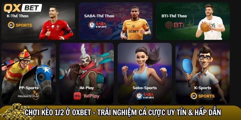 Cách đánh kèo 1/2 hiệu quả – Bí tuyết tăng tỷ lệ thắng lớn! Tham gia chơi kèo 1/2 ở Oxbet
