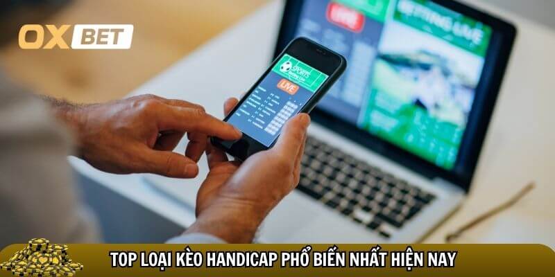 Kèo Handicap – Loại kèo phổ biến trong cá cược bóng đá Những kèo cược handicap thường xuất hiện