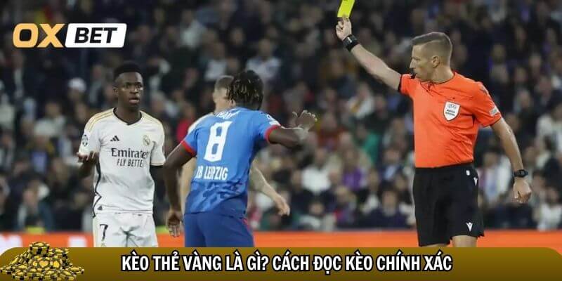 Cược kèo thẻ vàng – Bí quyết thắng lớn dành cho người chơi Kèo thẻ là kèo cược được nhiều bet thủ yêu thích