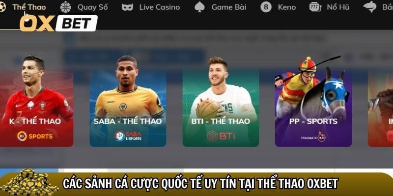 Thể thao Oxbet – Sân chơi cá cược uy tín, kèo cực hấp dẫn Hội tụ nhiều cổng game quốc tế