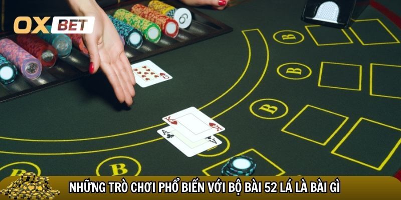 Bài 52 lá là bài gì? Giải mã những lá bài quen thuộc Những trò chơi phổ biến với bộ bài 52 lá là bài gì