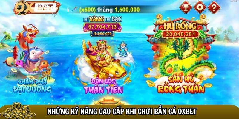 Bắn cá Oxbet – Săn cá cực đỉnh, thưởng cực khủng tại Oxbet Kỹ năng cao cấp khi chơi bắn cá Oxbet