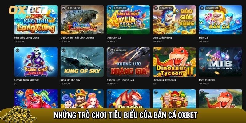 Bắn cá Oxbet – Săn cá cực đỉnh, thưởng cực khủng tại Oxbet Top trò chơi tiêu biểu của bắn cá Oxbet