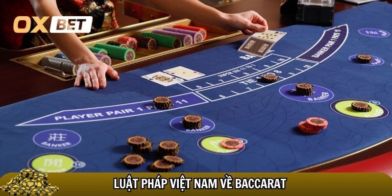 Chơi baccarat có bị bắt không? Giải đáp chi tiết cho người chơi Quy định pháp luật pháp Việt Nam về baccarat
