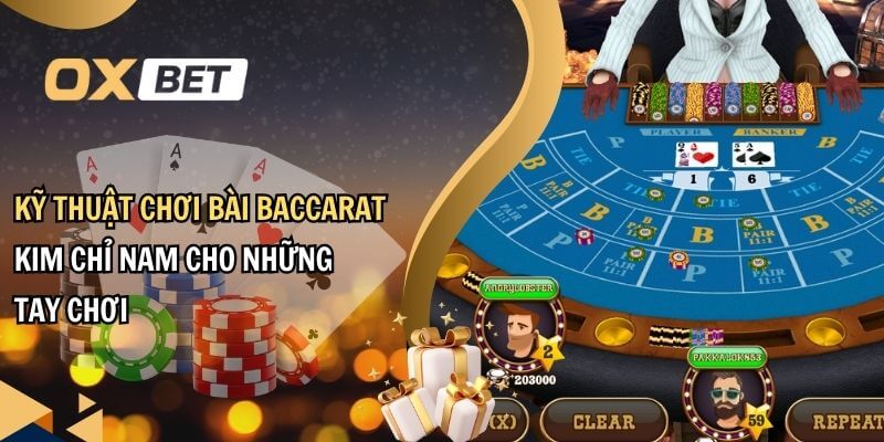 Kỹ thuật chơi bài baccarat hiệu quả