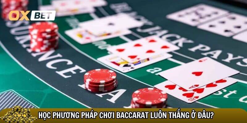 Tiết lộ phương pháp chơi baccarat luôn thắng: Chìa khóa thành công Học phương pháp chơi baccarat luôn thắng từ cao thủ