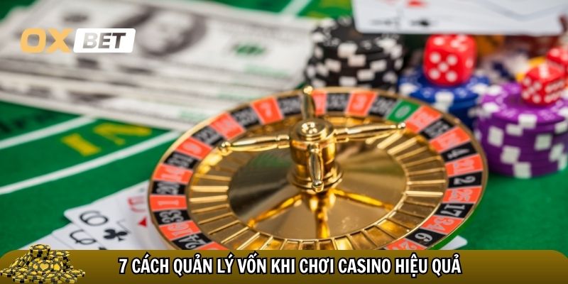 Cách quản lý vốn khi chơi casino: bí kíp giữ vững cuộc chơi 7 Cách quản lý vốn khi chơi casino hiệu quả