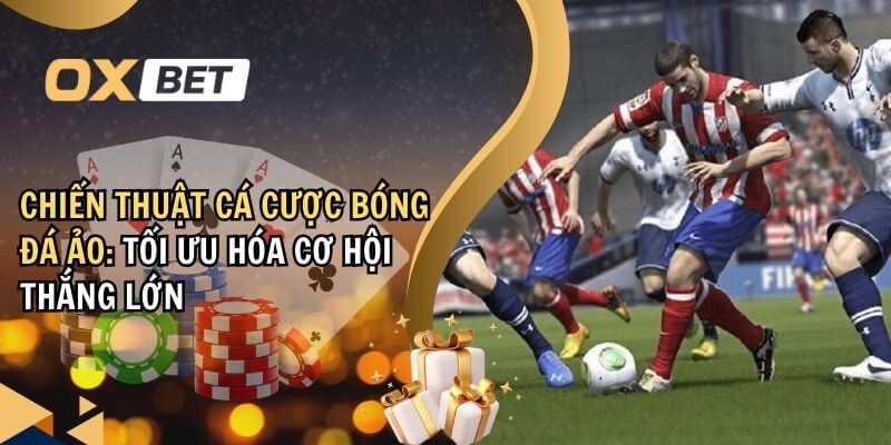 Chiến thuật cá cược bóng đá ảo
