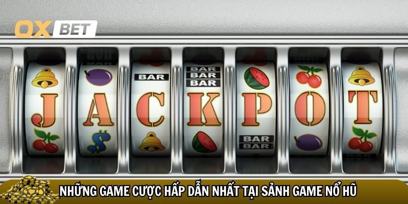 Game nổ hũ tặng tiền Oxbet: Cơ hội vàng đổi đời trong tầm tay Những game cược hấp dẫn nhất tại sảnh game nổ hũ tặng tiền Oxbet