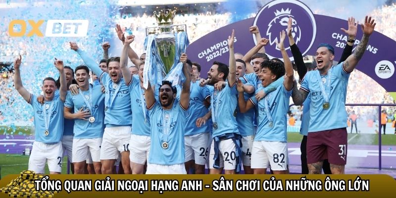 Tổng quan giải Ngoại Hạng Anh